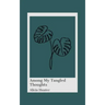 Among My Tangled Thoughts