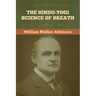 The Hindu-Yogi Science of Breath