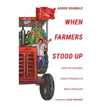 When Farmers Stood Up: How the Historic Kisan Struggle in India Unfolded
