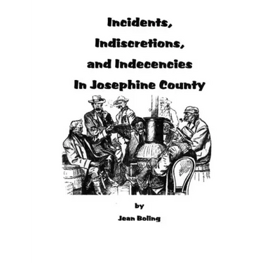 Incidents, Indiscretions and Indecencies in Josephine County
