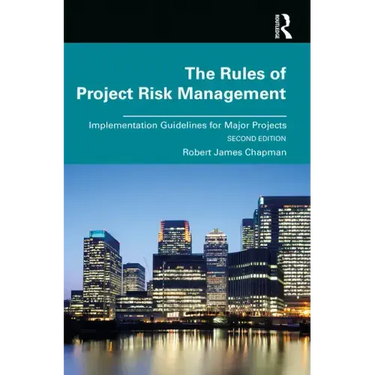 The Rules of Project Risk Management: Implementation Guidelines for Major Projects
