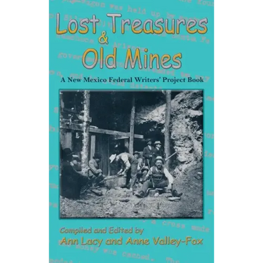 Lost Treasures & Old Mines: A New Mexico Federal Writers' Project Book