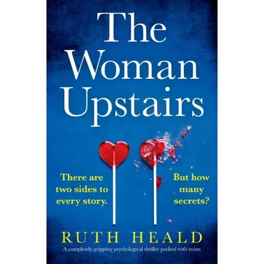 The Woman Upstairs: A completely gripping psychological thriller packed with twists