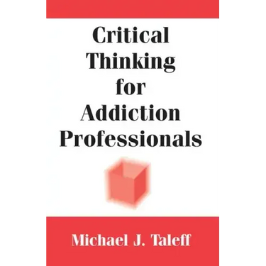 Critical Thinking for Addiction Professionals