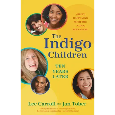 The Indigo Children Ten Years Later: What's Happening with the Indigo Teenagers!