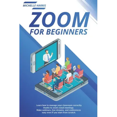 Zoom for Beginners: Learn how to manage your classroom correctly, thanks to zoom cloud meetings. Make webinars, live streams, and conferen