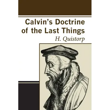 Calvin's Doctrine of the Last Things