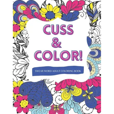 Cuss & Color!: Swear Word Adult Coloring Book