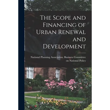 The Scope and Financing of Urban Renewal and Development
