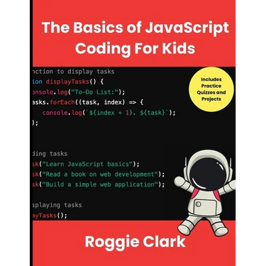 The Basics of JavaScript Coding For Kids: Help Your Kids Learn Beginner JavaScript Programming Concepts