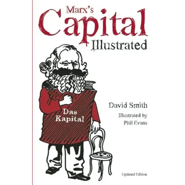 Marx's Capital Illustrated: An Illustrated Introduction