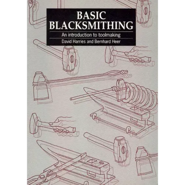 Basic Blacksmithing: An Introduction to Toolmaking