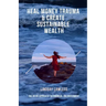 Heal Money Trauma & Create Sustainable Wealth: The No BS Approach to Financial Enlightenment