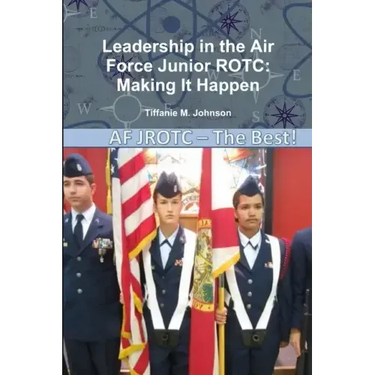 Leadership in Air Force Junior ROTC: Making It Happen