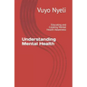 Understanding Mental Health: Educating and Creating Mental Health Awareness