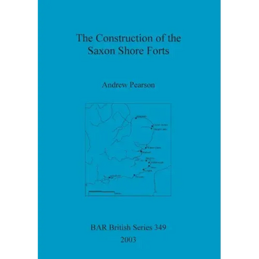 The Construction of the Saxon Shore Forts