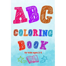 ABC Coloring Book for kids ages 2-5: Toddler ABC coloring book to Learn Them the Letters and Numbers with Coloring and Connecting Points
