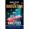 Driving Strategy and Innovation with Analytics