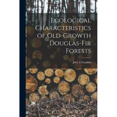 Ecological Characteristics of Old-Growth Douglas-Fir Forests
