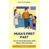 Musa and his First Fast: Learn about Ramadan with Musa, Bilal and Aya
