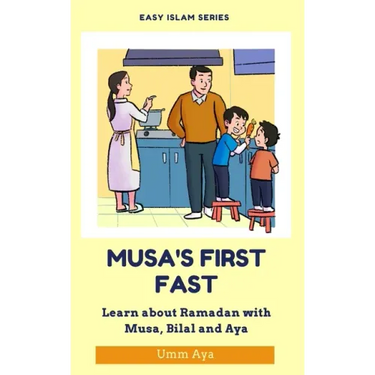 Musa and his First Fast: Learn about Ramadan with Musa, Bilal and Aya
