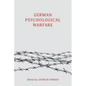 German Psychological Warfare: (WW2 Classic, Reprint Edition)