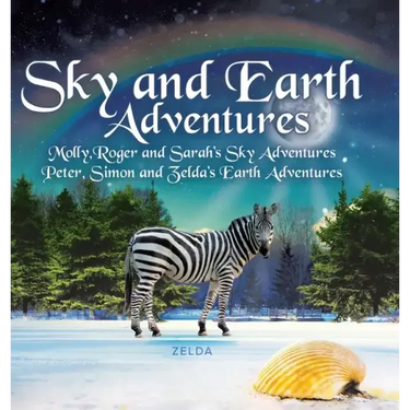 Sky and Earth Adventures: Molly, Roger and Sarah's Sky Adventures Peter, Simon and Zelda's Earth Adventures