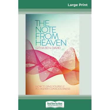 The Note From Heaven: How to Sing Yourself to Higher Consciousness (16pt Large Print Edition)