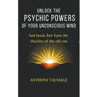 Unlock The Psychic Powers Of Your Unconsious Mind