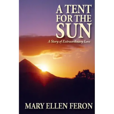 A Tent for the Sun: A Story of Extraordinary Love