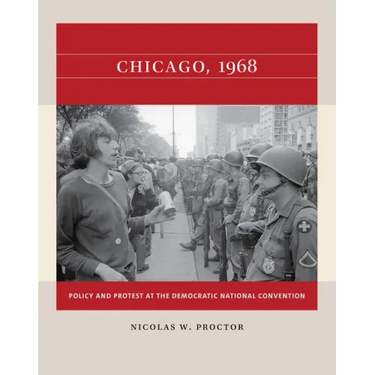 Chicago, 1968: Policy and Protest at the Democratic National Convention