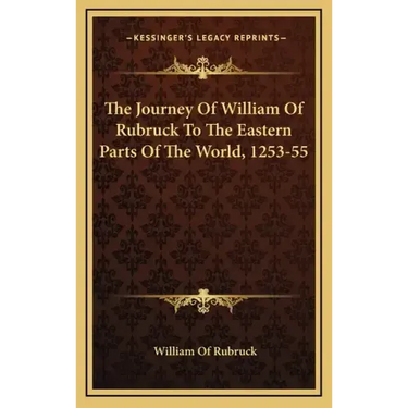 The Journey of William of Rubruck to the Eastern Parts of the World, 1253-55