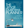 The Small Business Planner: The Complete Entrepreneurial Guide to Starting and Operating a Successful Small Business