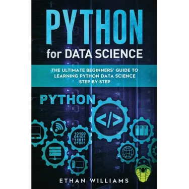 Python for Data Science: The Ultimate Beginners' Guide to Learning Python Data Science Step by Step