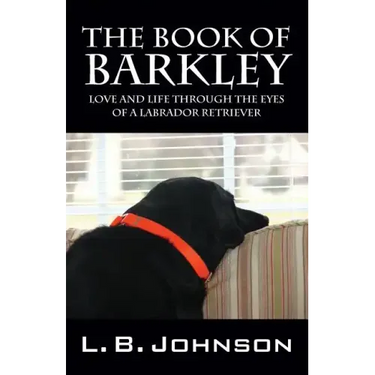 The Book of Barkley: Love and Life Through the Eyes of a Labrador Retriever