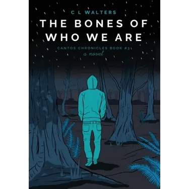 The Bones of Who We Are: Cantos Chronicles 3