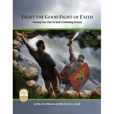 Fight the Good Fight of Faith: Playing Your Part in God's Unfolding Drama