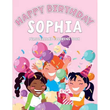 Sophia's Birthday Coloring Book: Customized Book Created Just For You