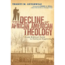 The Decline of African American Theology: From Biblical Faith to Cultural Captivity