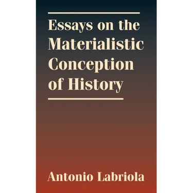 Essays on the Materialistic Conception of History