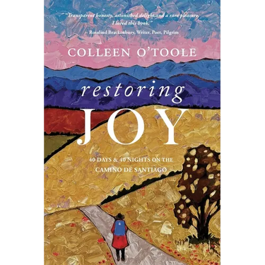 Restoring Joy: 40 Days and 40 Nights on the Camino de Santiago
