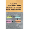 A Journey Toward Wholeness Through a Process of Conflict * Change * Conversion