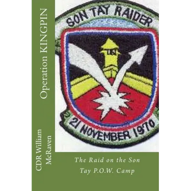 Operation KINGPIN: The Raid on the Son Tay P.O.W. Camp
