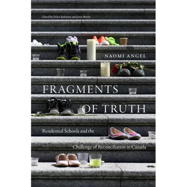 Fragments of Truth: Residential Schools and the Challenge of Reconciliation in Canada
