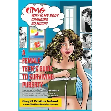 OMG Why is My Body Changing So Much?: A Female Teen's Guide to Surviving Puberty