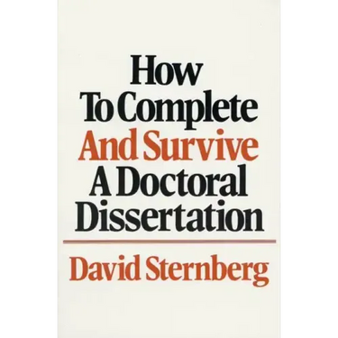 How to Complete and Survive a Doctoral Dissertation