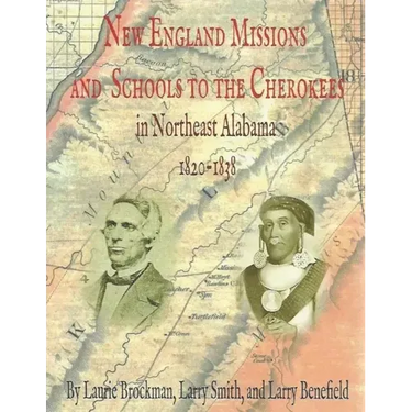 New England Missions and Schools to the Cherokees in Northeast Alabama 1820-1838
