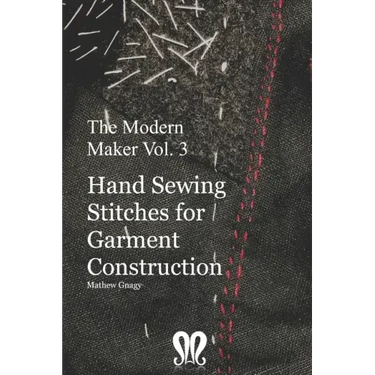 The Modern Maker vol. 3: Handsewing Stitches for Garment Construction