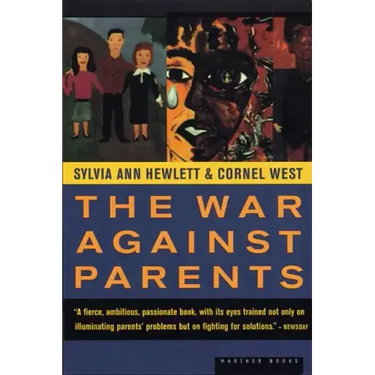 The War Against Parents: What We Can Do for America's Beleaguered Moms and Dads