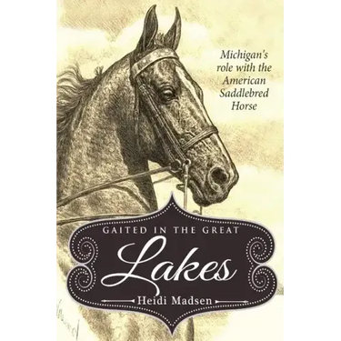 Gaited In The Great Lakes: History of The American Saddlebred in Michigan